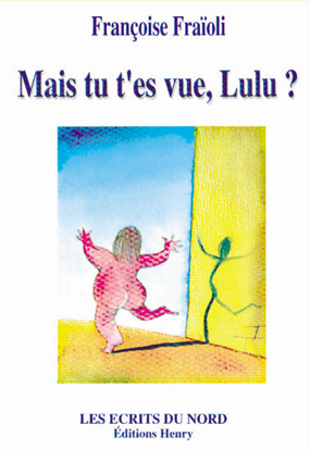 article image Fraïoli Françoise : Mais tu t'es vue, Lulu ?